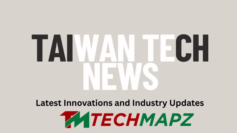 taiwan tech news latest innovations and industry updates